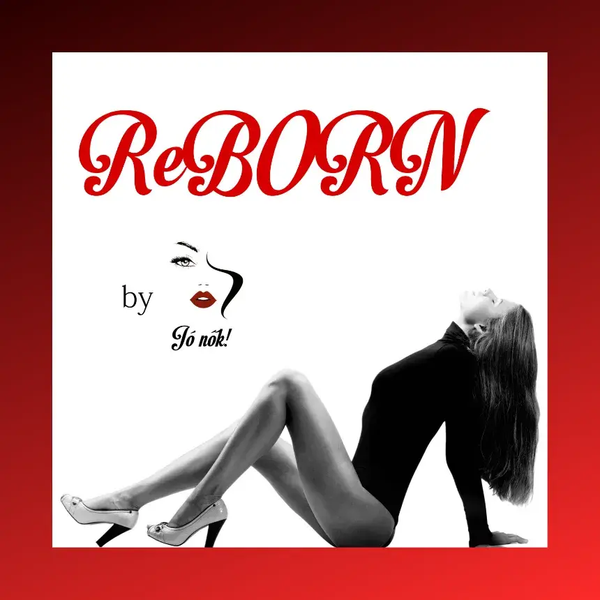 Komplett megújulás egy csomagban: ReBORN! by JÓ NŐK! – Ahol a női energia életre kel…