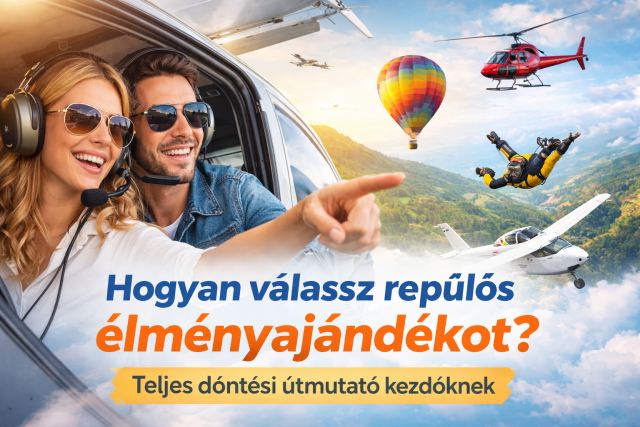 Hogyan válassz repülős élményajándékot? – Teljes döntési útmutató kezdőknek