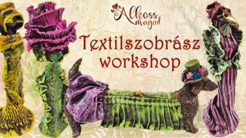 Textilszobrász workshop szabadon választható tematikával 1